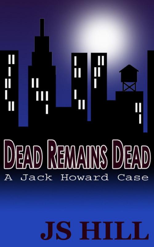 Cover of the book Dead Remains Dead by J.S. Hill, J.S. Hill