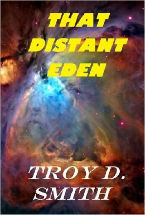 Cover of the book That Distant Eden by Troy D. Smith, Cane Hollow Press