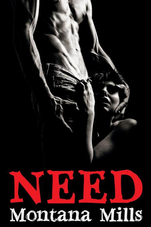 Cover of the book Need by Montana Mills, Montana Mills