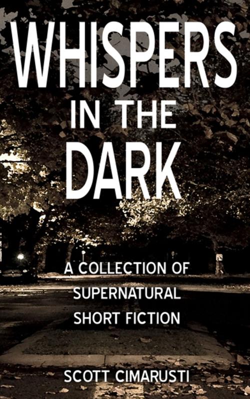 Cover of the book Whispers in the Dark by Scott Cimarusti, Scott Cimarusti