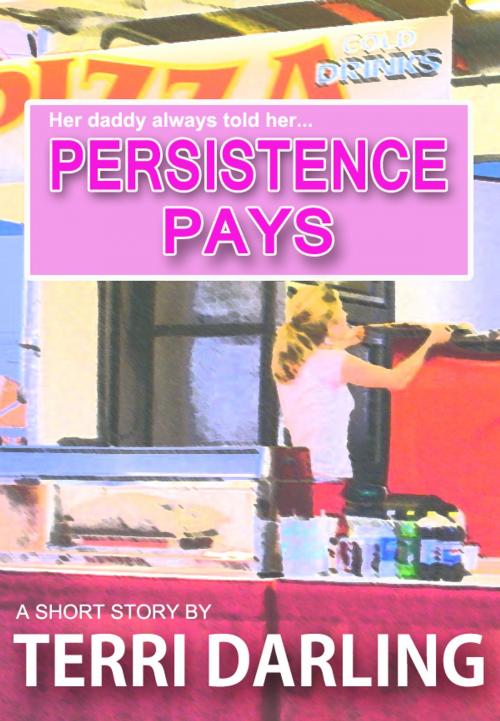 Cover of the book Persistence Pays by Terri Darling, Fiero Publishing