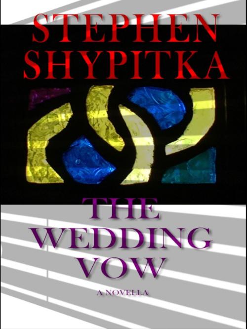 Cover of the book The Wedding Vow by Stephen Shypitka, Stephen Shypitka