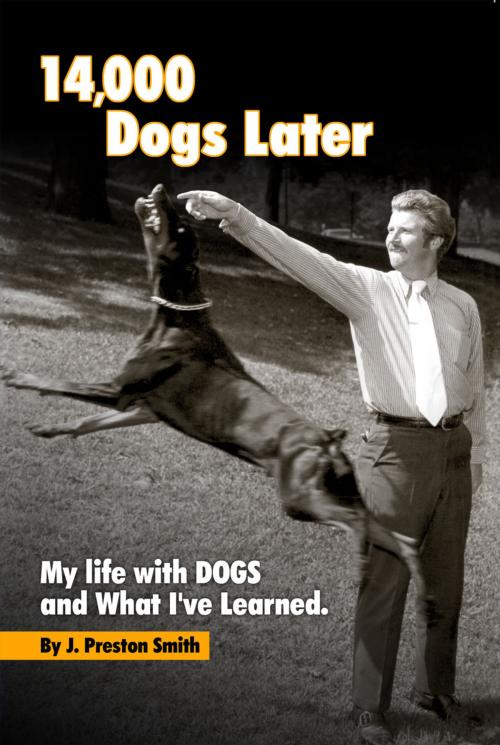 Cover of the book 14,000 Dogs Later: My Life with Dogs and What I've Learned by John P Smith, John P Smith