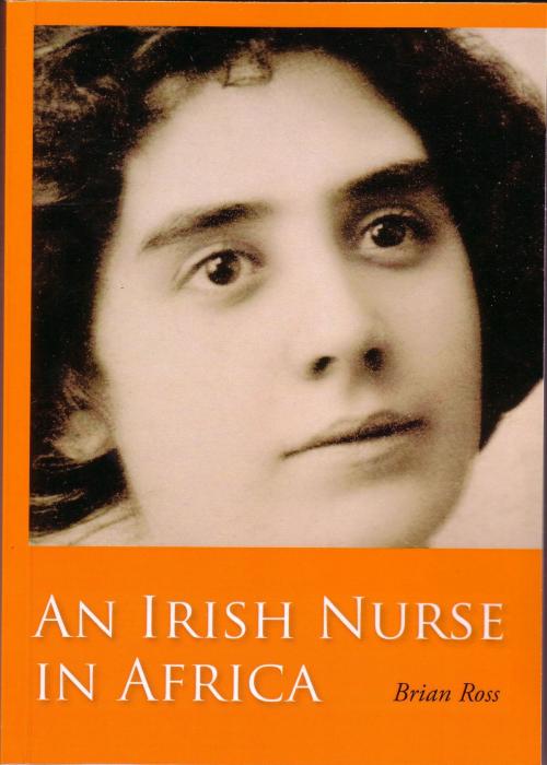 Cover of the book An Irish Nurse in Africa by Brian Ross, Brian Ross