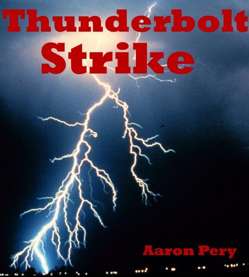 Cover of the book Thunderbolt Strike by Aaron Pery, Aaron Pery