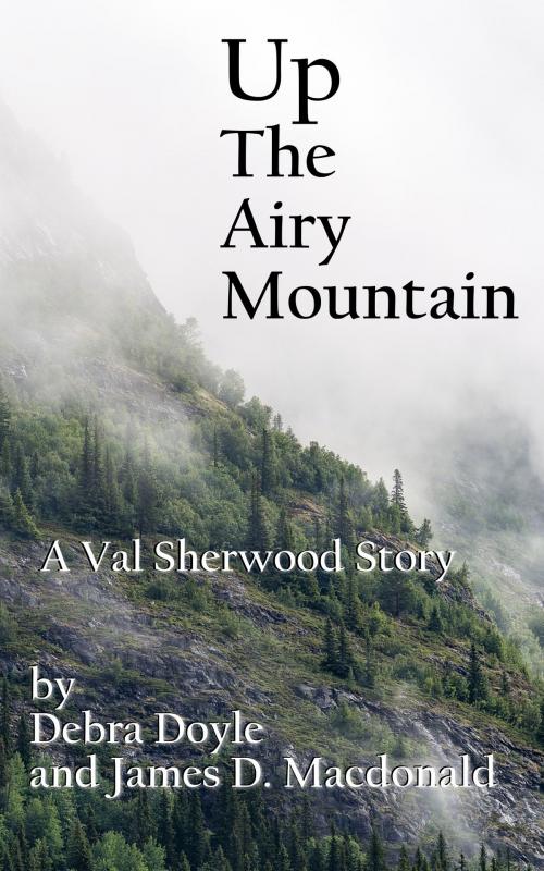 Cover of the book Up the Airy Mountain by James D. Macdonald, Debra Doyle, James D. Macdonald