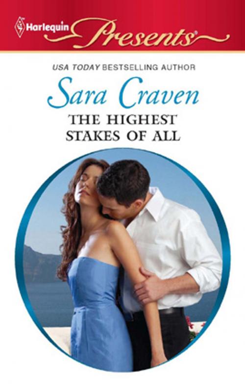 Cover of the book The Highest Stakes of All by Sara Craven, Harlequin