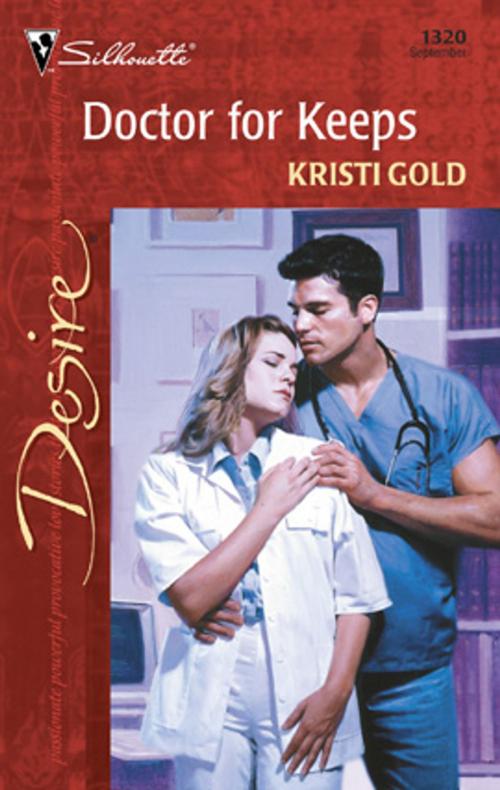 Cover of the book Doctor for Keeps by Kristi Gold, Silhouette