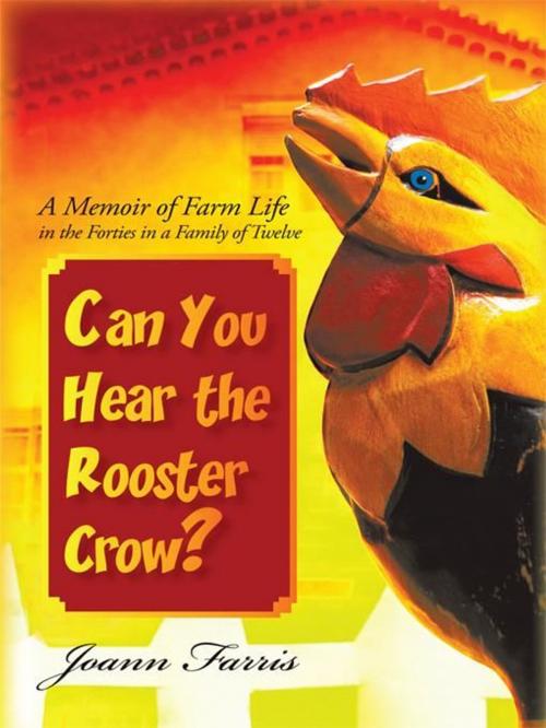 Cover of the book Can You Hear the Rooster Crow? by Joann Farris, iUniverse