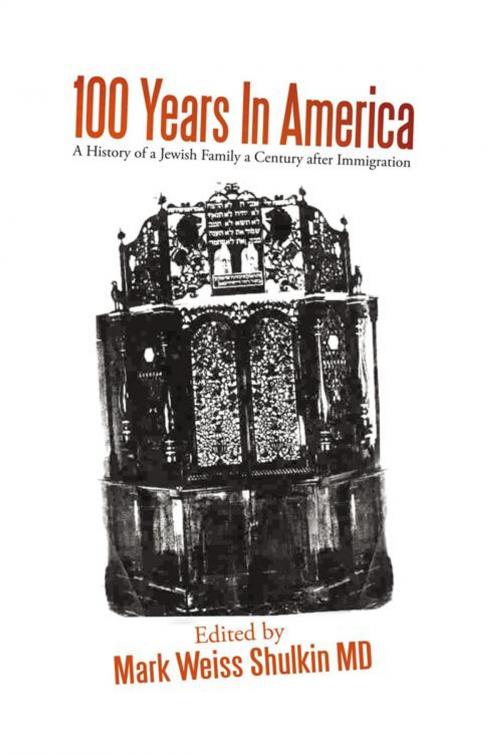 Cover of the book 100 Years in America by Mark Weiss Shulkin MD, iUniverse