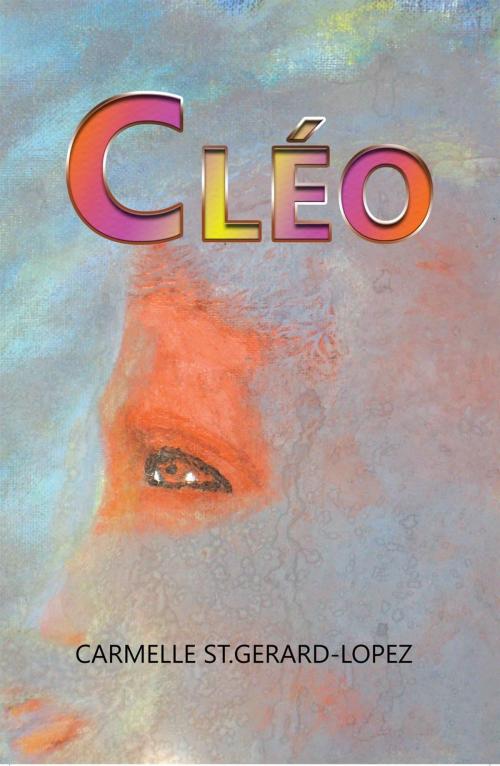 Cover of the book Cléo by Carmelle St. Gerard-Lopez, iUniverse