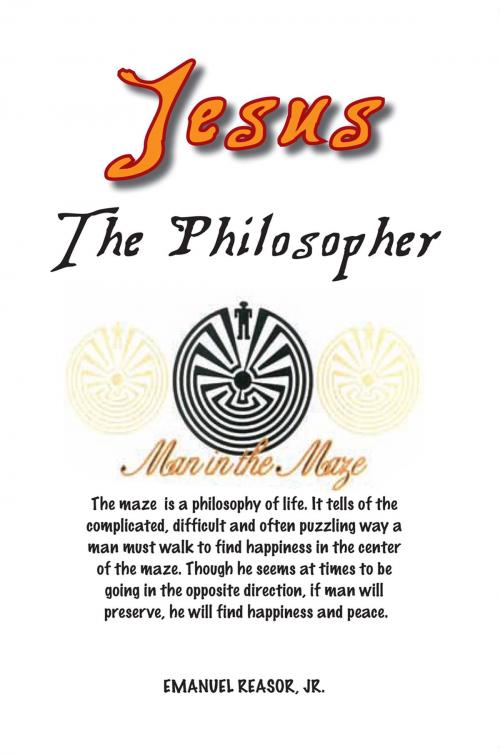 Cover of the book Jesus the Philosopher by Emanuel Reasor Jr., Xlibris US