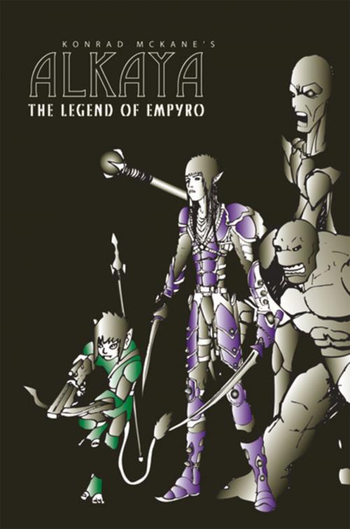 Cover of the book Alkaya: the Legend of Empyro by Konrad McKane, Xlibris US