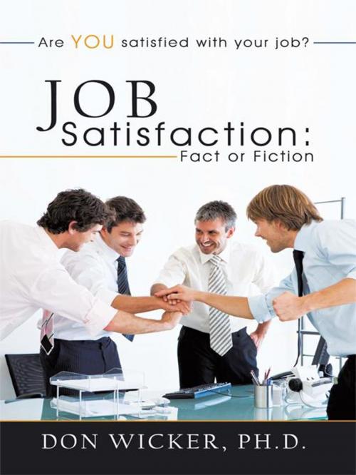Cover of the book Job Satisfaction: Fact or Fiction by Don Wicker, AuthorHouse