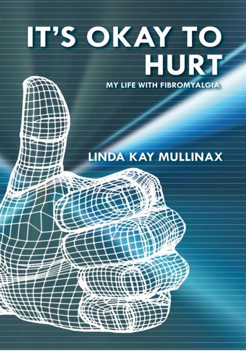 Cover of the book It’S Okay to Hurt by LINDA KAY MULLINAX, AuthorHouse