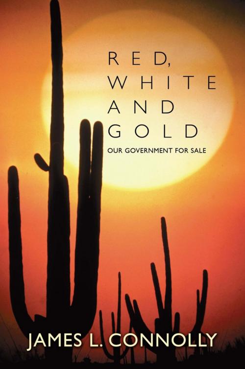 Cover of the book Red, White and Gold by James L. Connolly, AuthorHouse