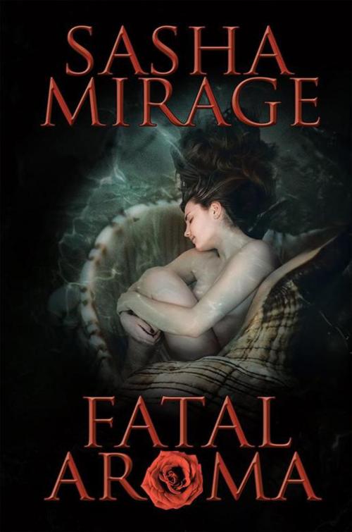 Cover of the book Fatal Aroma by Sasha Mirage, AuthorHouse