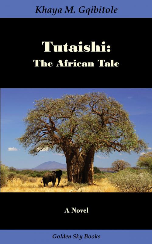 Cover of the book Tutaishi: The African Tale by Khaya M. Gqibitole, Mondial