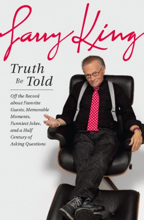 Cover of the book Truth Be Told by Larry King, Hachette Books