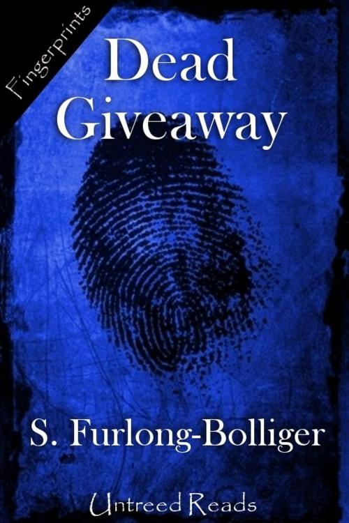 Cover of the book Dead Giveaway by S. Furlong-Bolliger, Untreed Reads