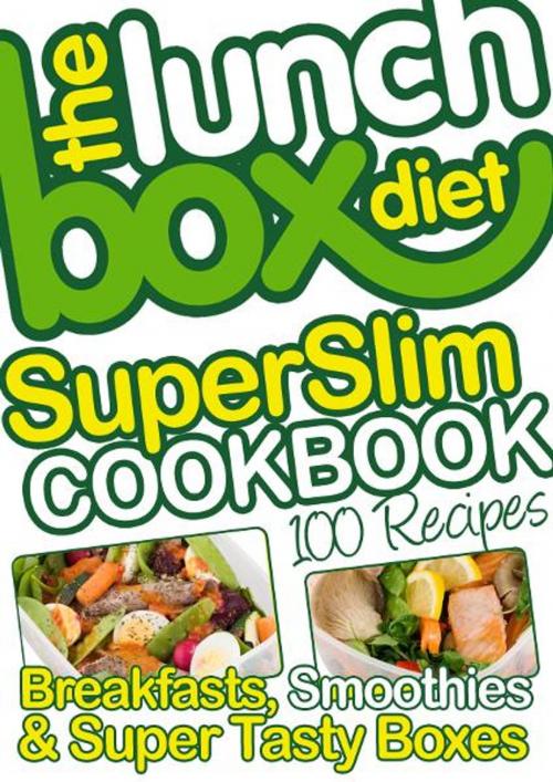 Cover of the book The Lunch Box Diet Superslim Cookbook - 100 Low Fat Recipes For Breakfast, Lunch Boxes & Evening Meals by Simon Lovell, BookBaby