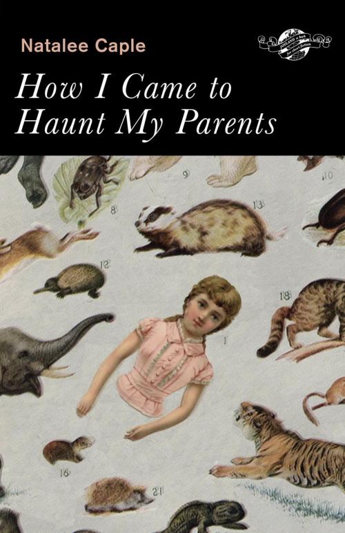 Cover of the book How I Came to Haunt My Parents by Natalee Caple, ECW Press