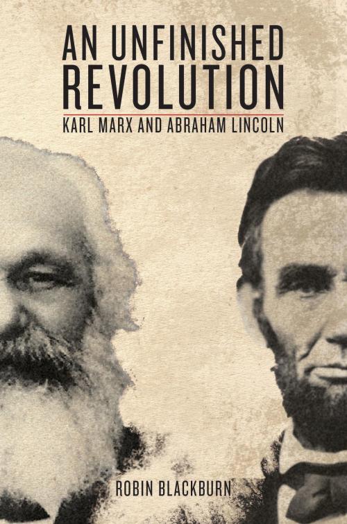 Cover of the book An Unfinished Revolution by Abraham Lincoln, Karl Marx, Raya Dunaevskaya, Friedrich Engels, Verso Books