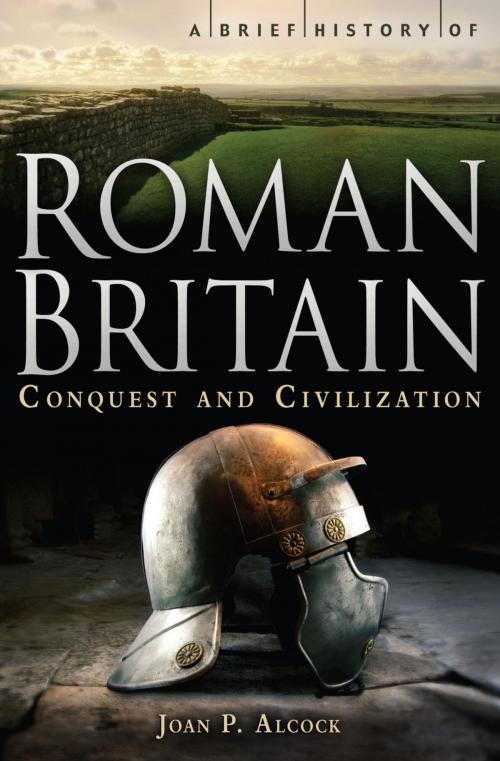 Cover of the book A Brief History of Roman Britain by Joan P. Alcock, Little, Brown Book Group