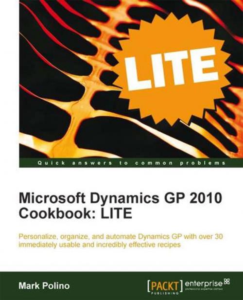 Cover of the book Microsoft Dynamics GP 2010 Cookbook: LITE by Mark Polino, Packt Publishing