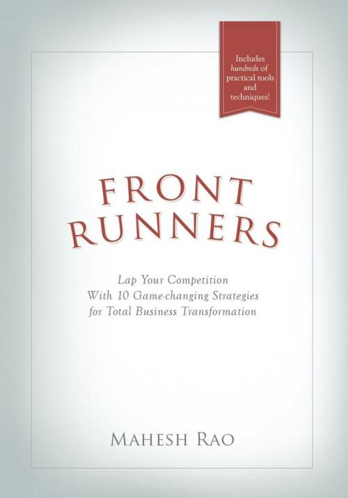 Cover of the book Front Runners - Lap Your Competition with 10 Game-Changing Strategies for Total Business Transformation by Mahesh Rao, Hillcrest Media Group, Inc.