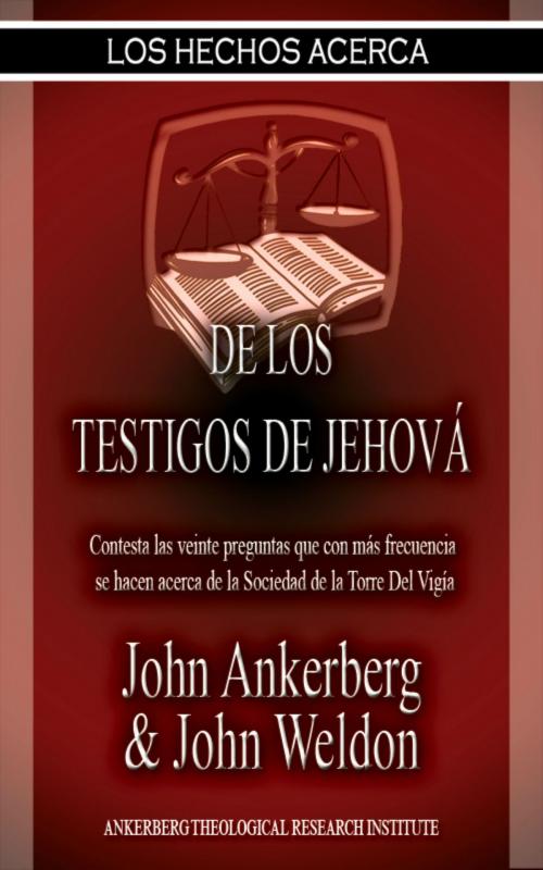 Cover of the book Los Hechos Acerca De Los Testigos De Jehová by John Ankerberg, John G. Weldon, John Ankerberg