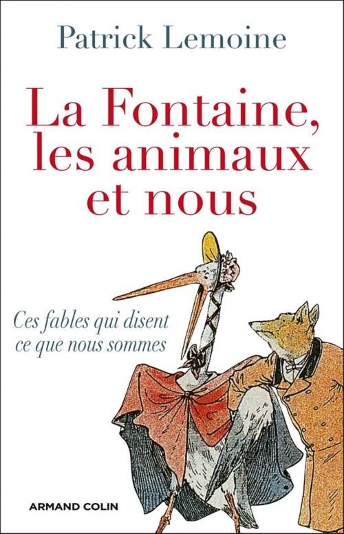 Cover of the book La Fontaine, les animaux et nous by Patrick Lemoine, Armand Colin