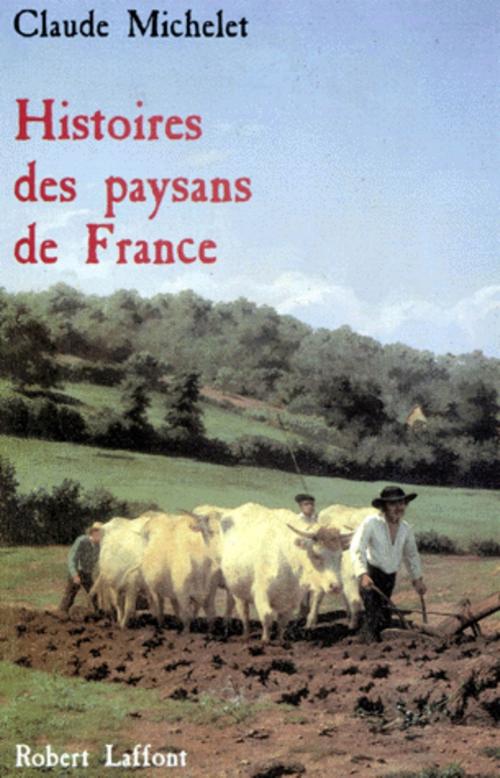 Cover of the book Histoire des paysans de France by Claude MICHELET, Groupe Robert Laffont