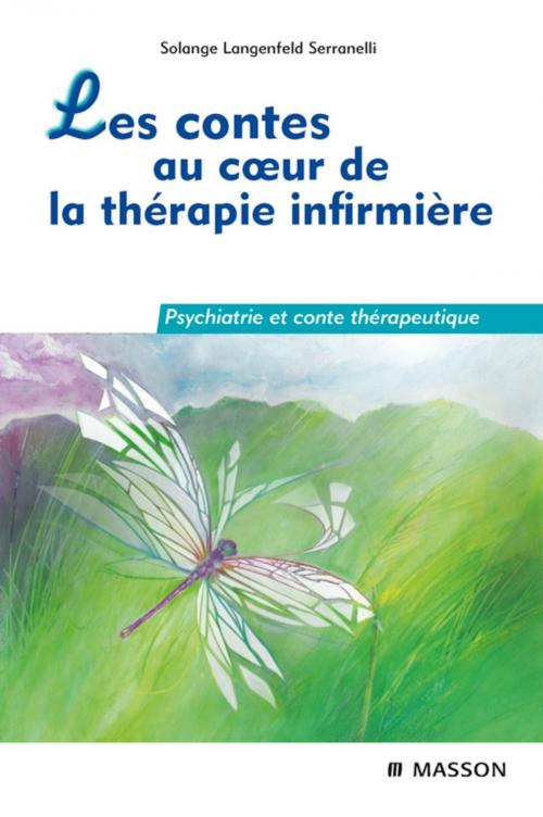 Cover of the book Les contes au coeur de la thérapie infirmière by Solange Langenfeld Serranelli, Elsevier Health Sciences