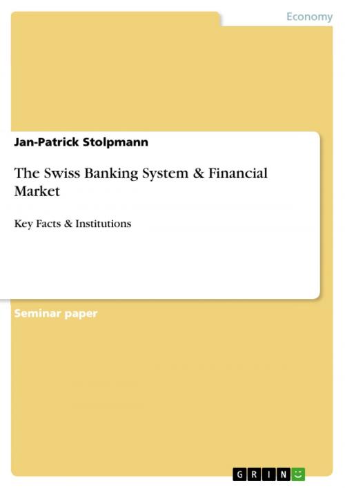 Cover of the book The Swiss Banking System & Financial Market by Jan-Patrick Stolpmann, GRIN Publishing