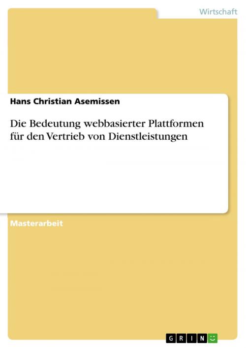 Cover of the book Die Bedeutung webbasierter Plattformen für den Vertrieb von Dienstleistungen by Hans Christian Asemissen, GRIN Verlag