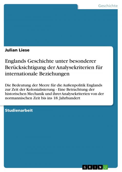 Cover of the book Englands Geschichte unter besonderer Berücksichtigung der Analysekriterien für internationale Beziehungen by Julian Liese, GRIN Verlag