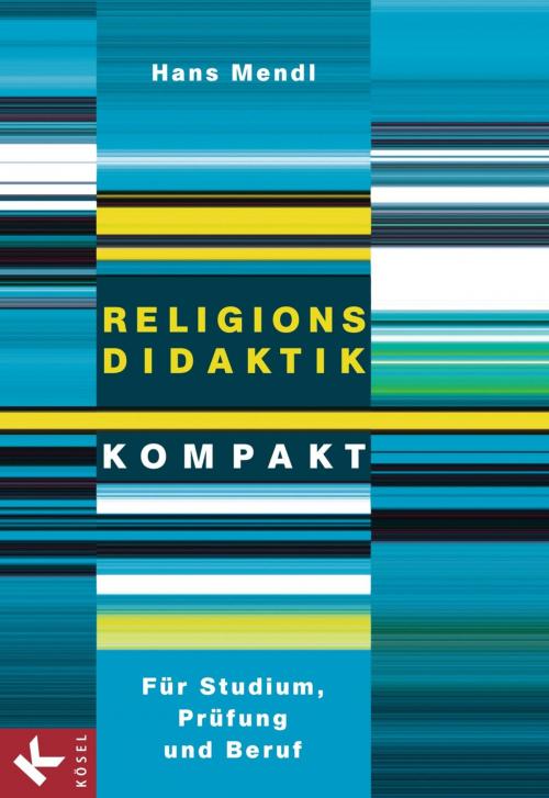 Cover of the book Religionsdidaktik kompakt by Hans Mendl, Kösel-Verlag