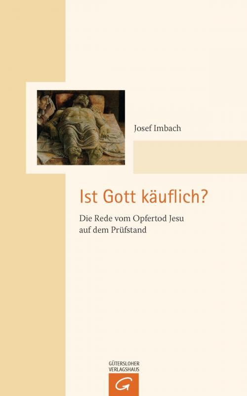 Cover of the book Ist Gott käuflich? by Josef Imbach, Gütersloher Verlagshaus
