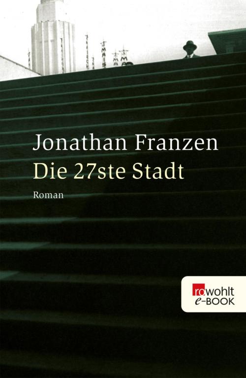 Cover of the book Die 27ste Stadt by Jonathan Franzen, Rowohlt E-Book