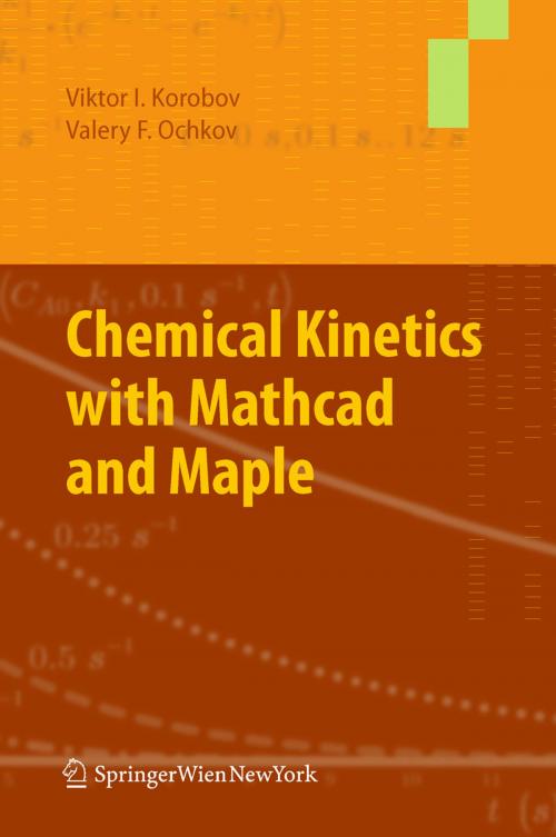 Cover of the book Chemical Kinetics with Mathcad and Maple by Viktor Korobov, Valery Ochkov, Springer Vienna