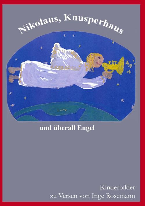 Cover of the book Nikolaus, Knusperhaus und überall Engel by Inge Rosemann, Books on Demand