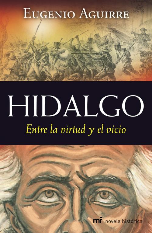 Cover of the book Hidalgo by Eugenio Aguirre, Grupo Planeta - México