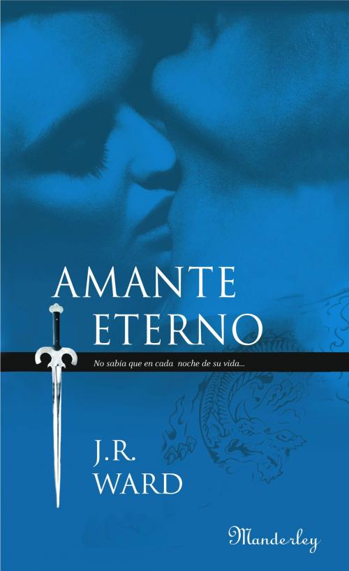 Cover of the book Amante Eterno (La Hermandad de la Daga Negra 2) by J.R. Ward, Penguin Random House Grupo Editorial España