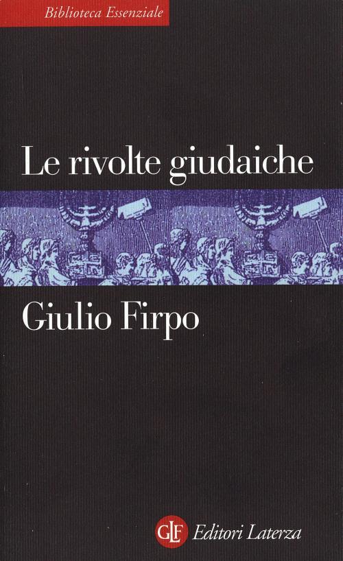 Cover of the book Le rivolte giudaiche by Giulio Firpo, Editori Laterza