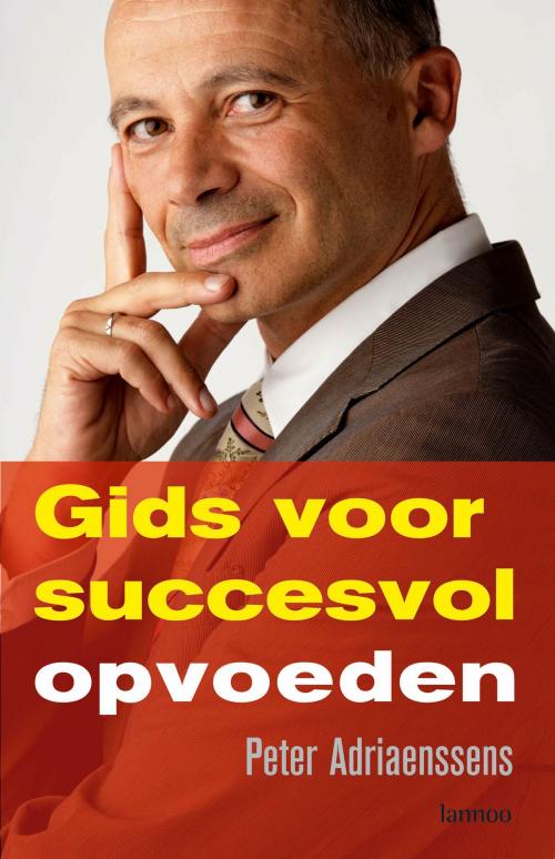 Cover of the book Gids voor succesvol opvoeden by Peter Adriaenssens, Terra - Lannoo, Uitgeverij