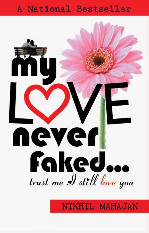 Cover of the book My Love Never Faked… by Nikhil Mahajan, Srishti Publishers