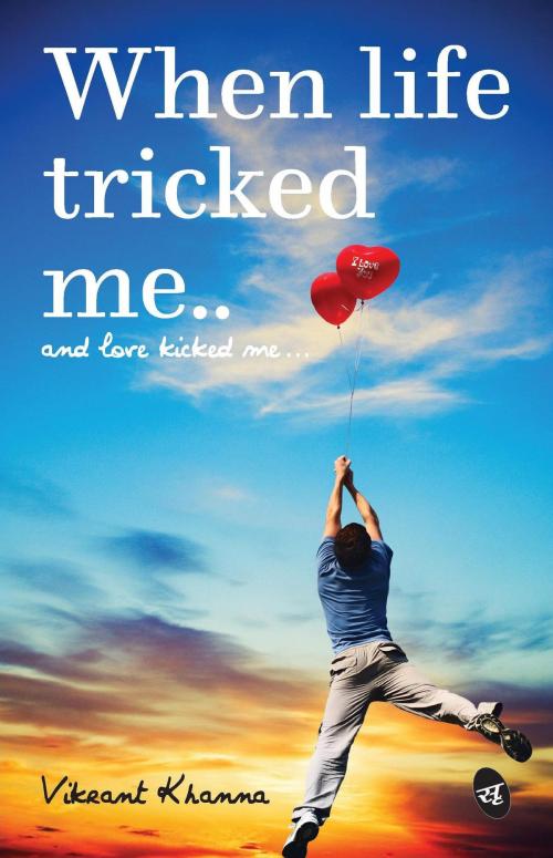 Cover of the book When Life tricked me by Vikrant Khanna, Srishti Publishers