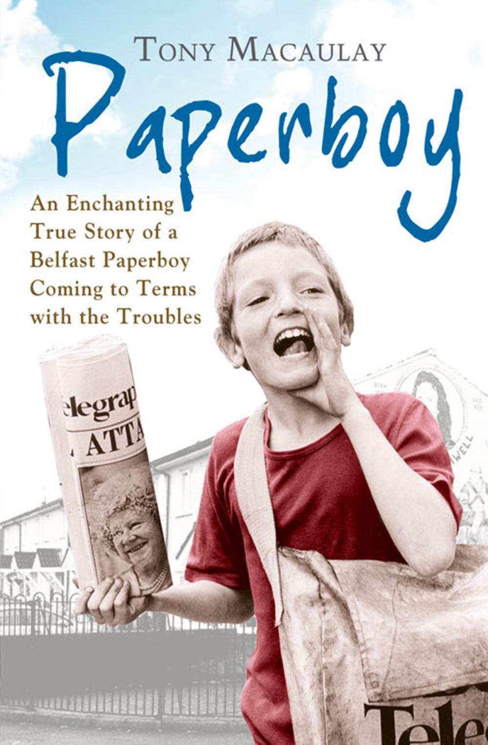 Big bigCover of Paperboy: An Enchanting True Story of a Belfast Paperboy Coming to Terms with the Troubles