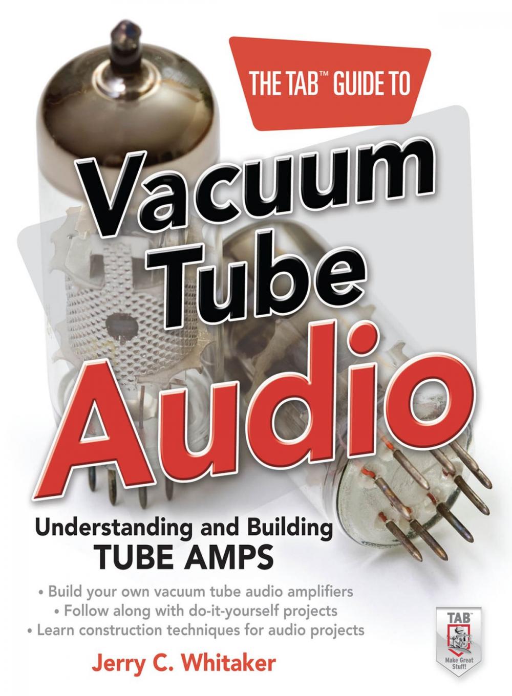 Big bigCover of The TAB Guide to Vacuum Tube Audio: Understanding and Building Tube Amps